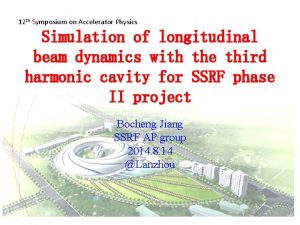 12 th Symposium on Accelerator Physics Simulation of