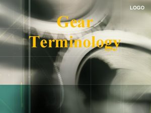 LOGO Gear Terminology Overview Gear is an important