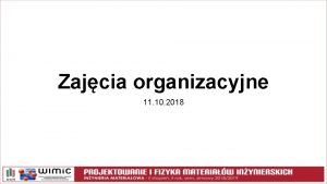 Zajcia organizacyjne 11 10 2018 Informacje wstpne Terminy