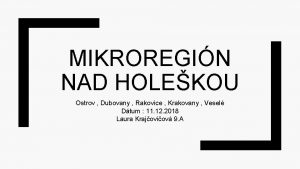 MIKROREGIN NAD HOLEKOU Ostrov Dubovany Rakovice Krakovany Vesel