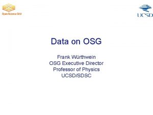 Data on OSG Frank Wrthwein OSG Executive Director