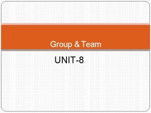 Group Team UNIT8 Groups Teams Group two or