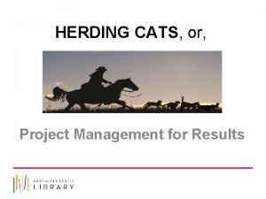 HERDING CATS or Project Management for Results Agenda