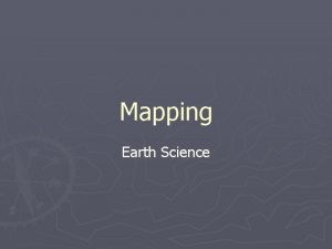 Mapping Earth Science Mapping Maps graphic representation of