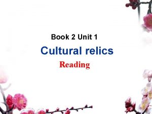 Book 2 Unit 1 Cultural relics Reading Fill