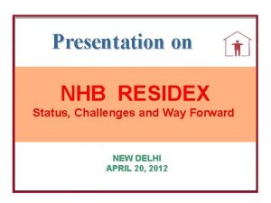 Presentation on NHB RESIDEX Status Challenges and Way