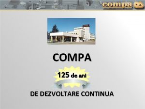 COMPA 125 de ani DE DEZVOLTARE CONTINUA COMPA