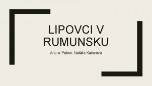 LIPOVCI V RUMUNSKU Andrei Petrov Natlie Kuerov Rumunsko