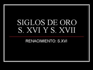 SIGLOS DE ORO S XVI Y S XVII
