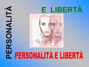 PERSONALIT E LIBERT Un giovane vale un mondo