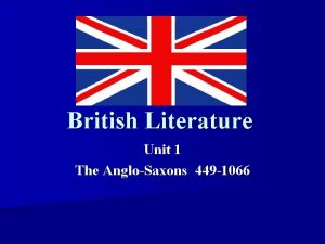 British Literature Unit 1 The AngloSaxons 449 1066