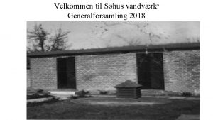 Velkommen til Shus vandvrks Generalforsamling 2018 ANDELSSELSKAB SHUS