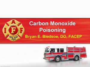 Carbon Monoxide Poisoning Bryan E Bledsoe DO FACEP