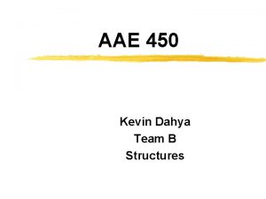 AAE 450 Kevin Dahya Team B Structures Preliminary