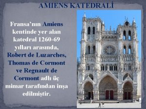 AMIENS KATEDRAL Fransann Amiens kentinde yer alan katedral
