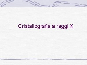 Cristallografia a raggi X Rappresentazione complessa della radiazione