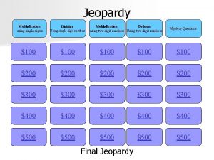 Jeopardy Multiplication usingle digits Division Usingle digit numbers