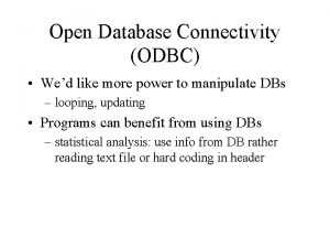 Open Database Connectivity ODBC Wed like more power