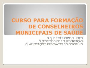 CURSO PARA FORMAO DE CONSELHEIROS MUNICIPAIS DE SADE