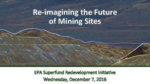 Reimagining the Future of Mining Sites EPA Superfund