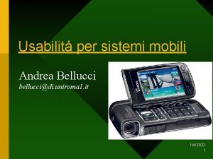 Usabilit per sistemi mobili Andrea Bellucci belluccidi uniroma