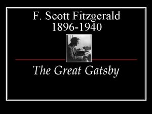 F Scott Fitzgerald 1896 1940 The Great Gatsby