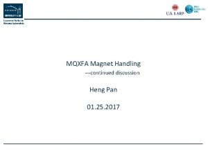 MQXFA Magnet Handling continued discussion Heng Pan 01