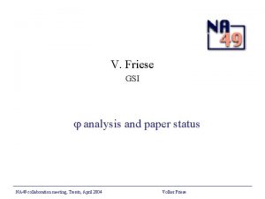 V Friese GSI analysis and paper status NA