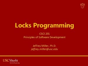 Locks Programming CSCI 201 Principles of Software Development