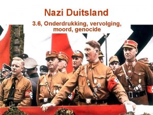 Nazi Duitsland 3 6 Onderdrukking vervolging moord genocide