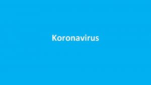 Koronavirus Uvod to znate o koronavirusu Gdje se