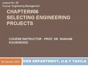 Lecture No 06 Course Engineering Management CHAPTER06 SELECTING