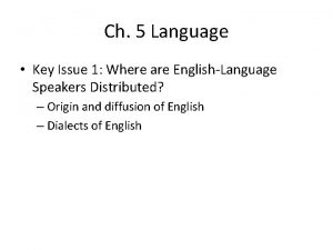 Ch 5 Language Key Issue 1 Where are