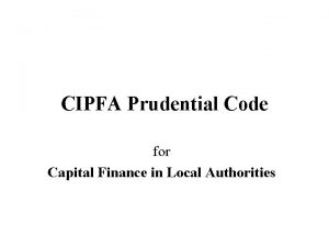 CIPFA Prudential Code for Capital Finance in Local