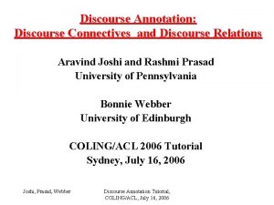 Discourse Annotation Discourse Connectives and Discourse Relations Aravind