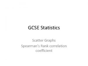 GCSE Statistics Scatter Graphs Spearmans Rank correlation coefficient