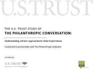 THE U S TRUST STUDY OF THE PHILANTHROPIC