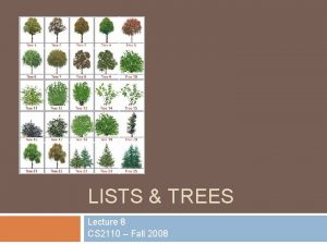 LISTS TREES Lecture 8 CS 2110 Fall 2008