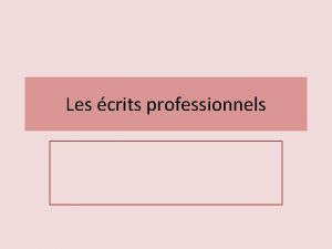 Les crits professionnels Les principaux crits La lettre