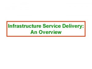 Infrastructure Service Delivery An Overview Indias infrastructure deficits