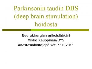 Parkinsonin taudin DBS deep brain stimulation hoidosta Neurokirurgian