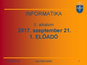 INFORMATIKA II alkalom 2017 szeptember 21 1 ELAD