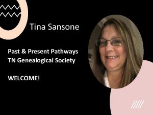 Tina Sansone Past Present Pathways TN Genealogical Society