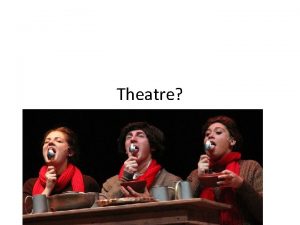Theatre What is Theatre Some definitions of theatre