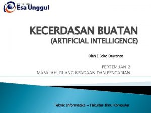 KECERDASAN BUATAN ARTIFICIAL INTELLIGENCE Oleh I Joko Dewanto