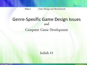 Subject Game Design and Development GenreSpesific Game Design Subject Game Design and Development GenreSpesific Game Design