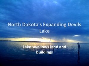 North Dakotas Expanding Devils Lake swallows land buildings