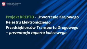 Projekt KREPTD Utworzenie Krajowego Rejestru Elektronicznego Przedsibiorcw Transportu