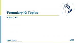 Formulary IG Topics April 2 2021 Health FFRDC