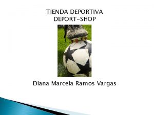 TIENDA DEPORTIVA DEPORTSHOP Diana Marcela Ramos Vargas DEPORTSHOP